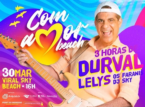 Em Aracaju, Durval Lelys agita, neste sábado (30), o Com Amor Beach