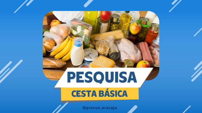 Procon Aracaju divulga pesquisa comparativa de preços da cesta básica