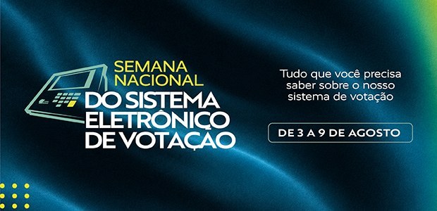 TSE promove 1ª Semana Nacional do Sistema Eletrônico de Votação a partir desta segunda-feira (3)