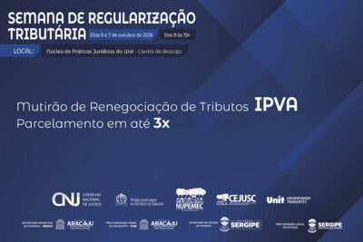 Semana Nacional de Regularização Tributária: Tribunal de Justiça de Sergipe realizará mutirão e audiências de conciliação